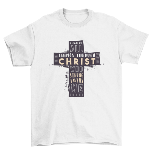 Christian Bible Verse T-Shirt: "I CAN DO ALL THINGS THROUGH CHRIST WHO STRENGTHENS ME."
