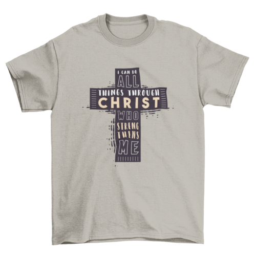 Christian Bible Verse T-Shirt: "I CAN DO ALL THINGS THROUGH CHRIST WHO STRENGTHENS ME."