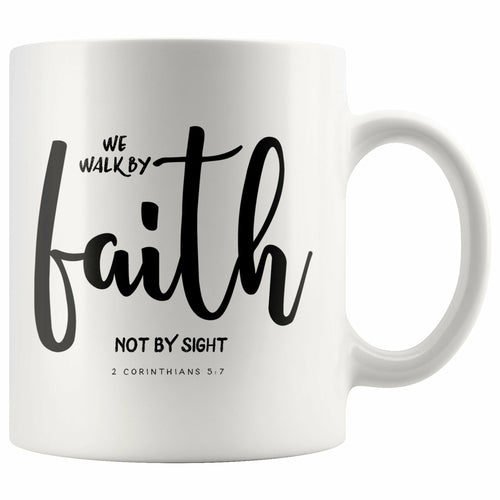 We Walk By Faith Not By Sight Scripture Mug 2 Corinthians 5:7